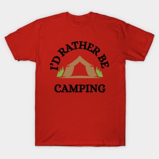 I'd Rather be Camping T-Shirt